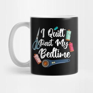 I Quilt Past My Bedtime Mug